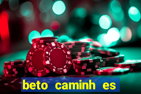 beto caminh es lajeado rs